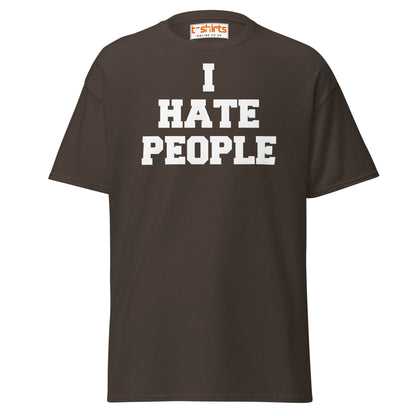 I Hate People T-Shirt | Funny Anti - Social Humor Tee - Dark Chocolate - T-Shirts Online