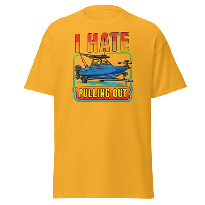 I Hate Pulling Out Boat T-Shirt Funny Fishing Humor Tee - Gold - T-Shirts Online
