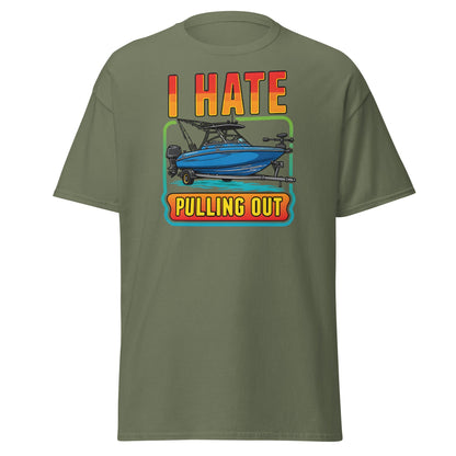 I Hate Pulling Out Boat T-Shirt Funny Fishing Humor Tee - Military Green - T-Shirts Online