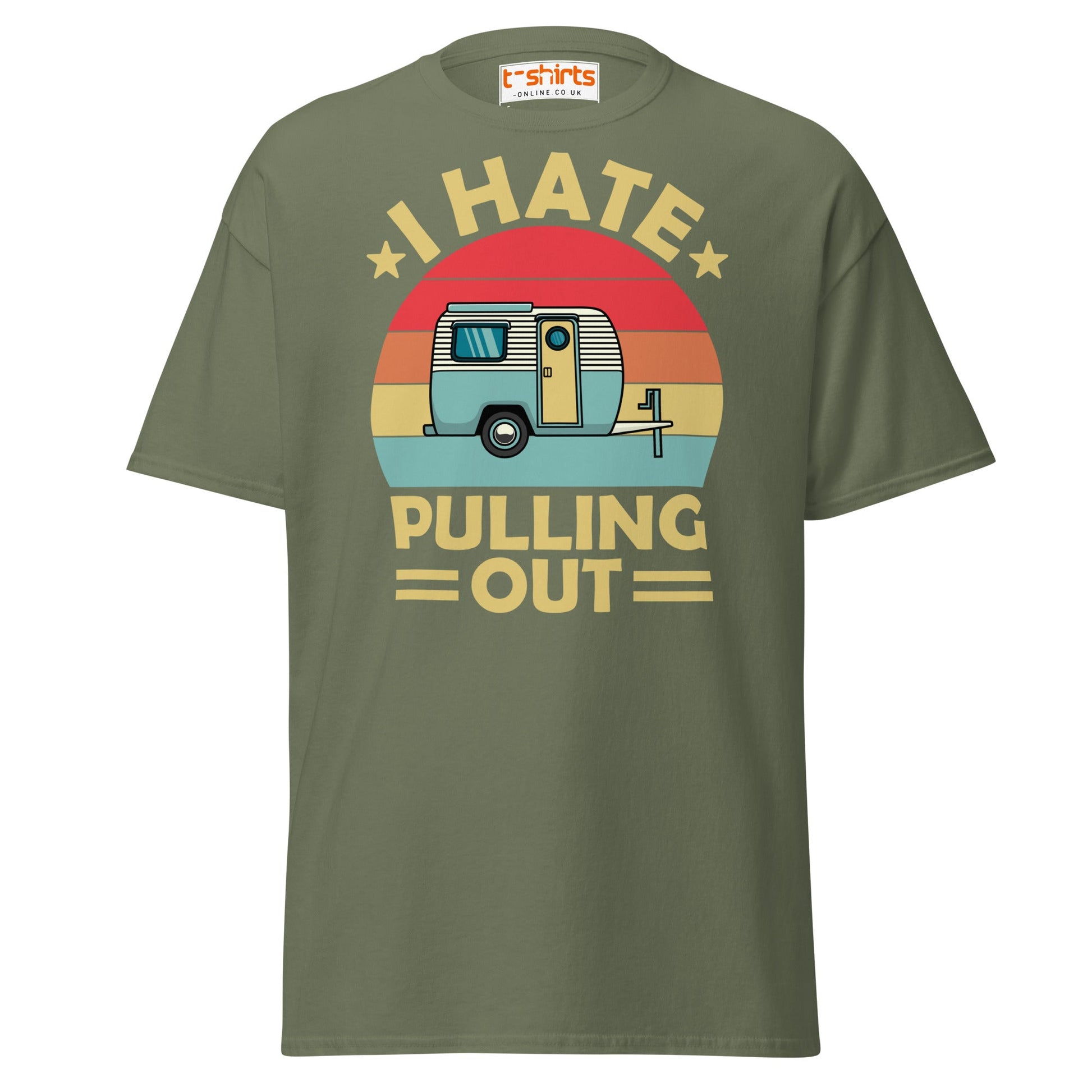 I Hate Pulling Out T-Shirt - Military Green - T-Shirts Online