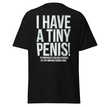 I Have A Tiny Penis T-Shirt – Funny Self - Deprecating - Black - T-Shirts Online