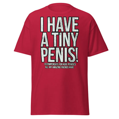 I Have A Tiny Penis T-Shirt – Funny Self - Deprecating - Cardinal - T-Shirts Online