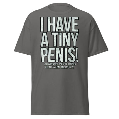 I Have A Tiny Penis T-Shirt – Funny Self - Deprecating - Charcoal - T-Shirts Online
