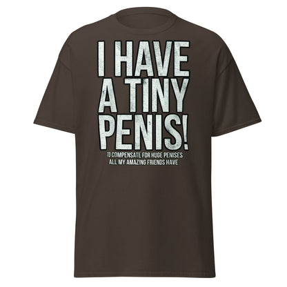 I Have A Tiny Penis T-Shirt – Funny Self - Deprecating - Dark Chocolate - T-Shirts Online