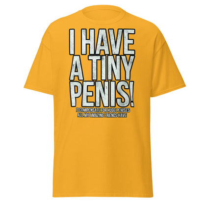 I Have A Tiny Penis T-Shirt – Funny Self - Deprecating - Gold - T-Shirts Online