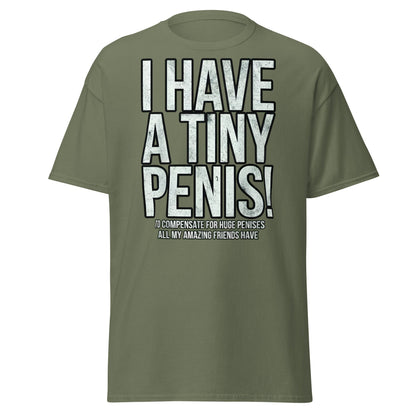 I Have A Tiny Penis T-Shirt – Funny Self - Deprecating - Military Green - T-Shirts Online