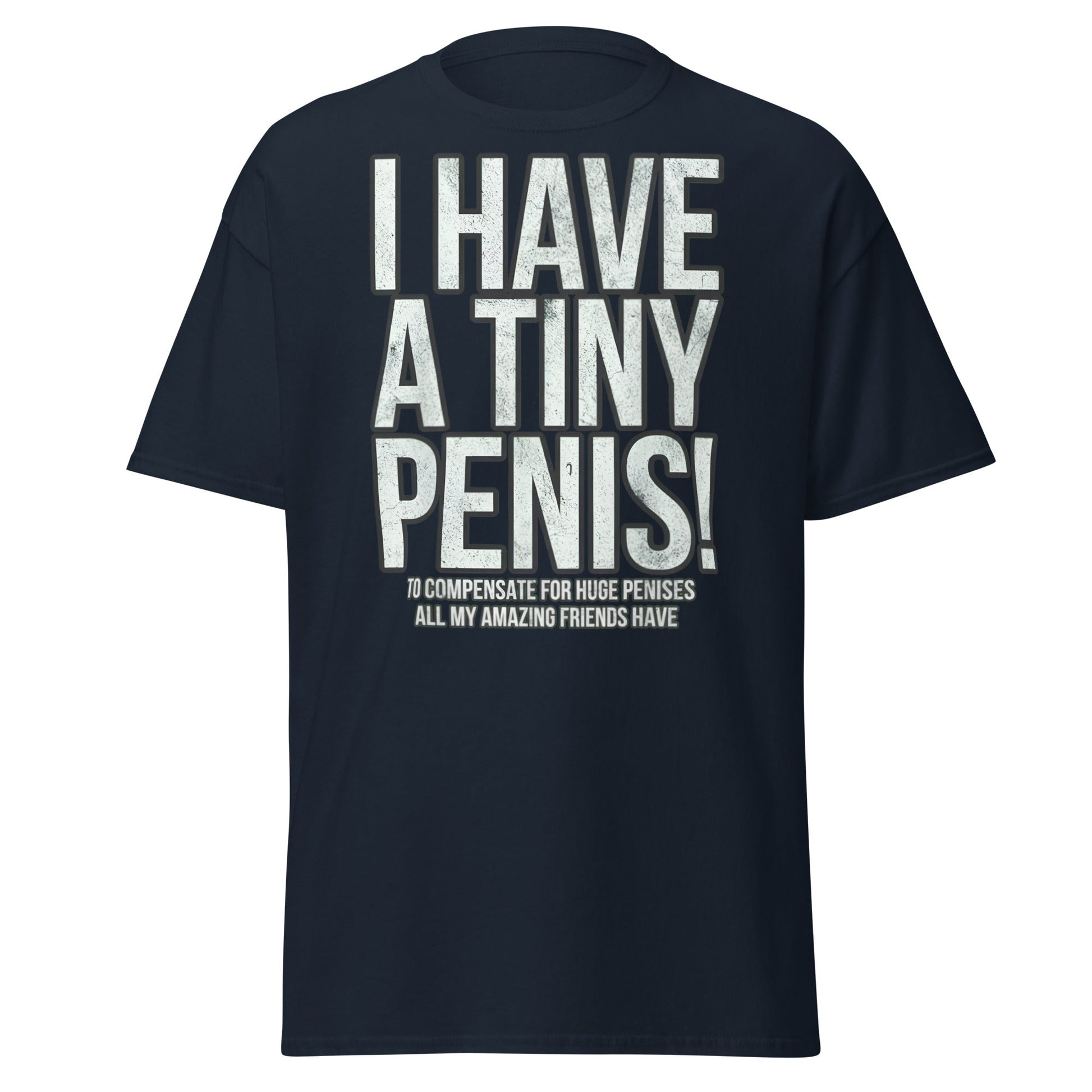I Have A Tiny Penis T-Shirt – Funny Self - Deprecating - Navy - T-Shirts Online