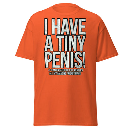 I Have A Tiny Penis T-Shirt – Funny Self - Deprecating - Orange - T-Shirts Online