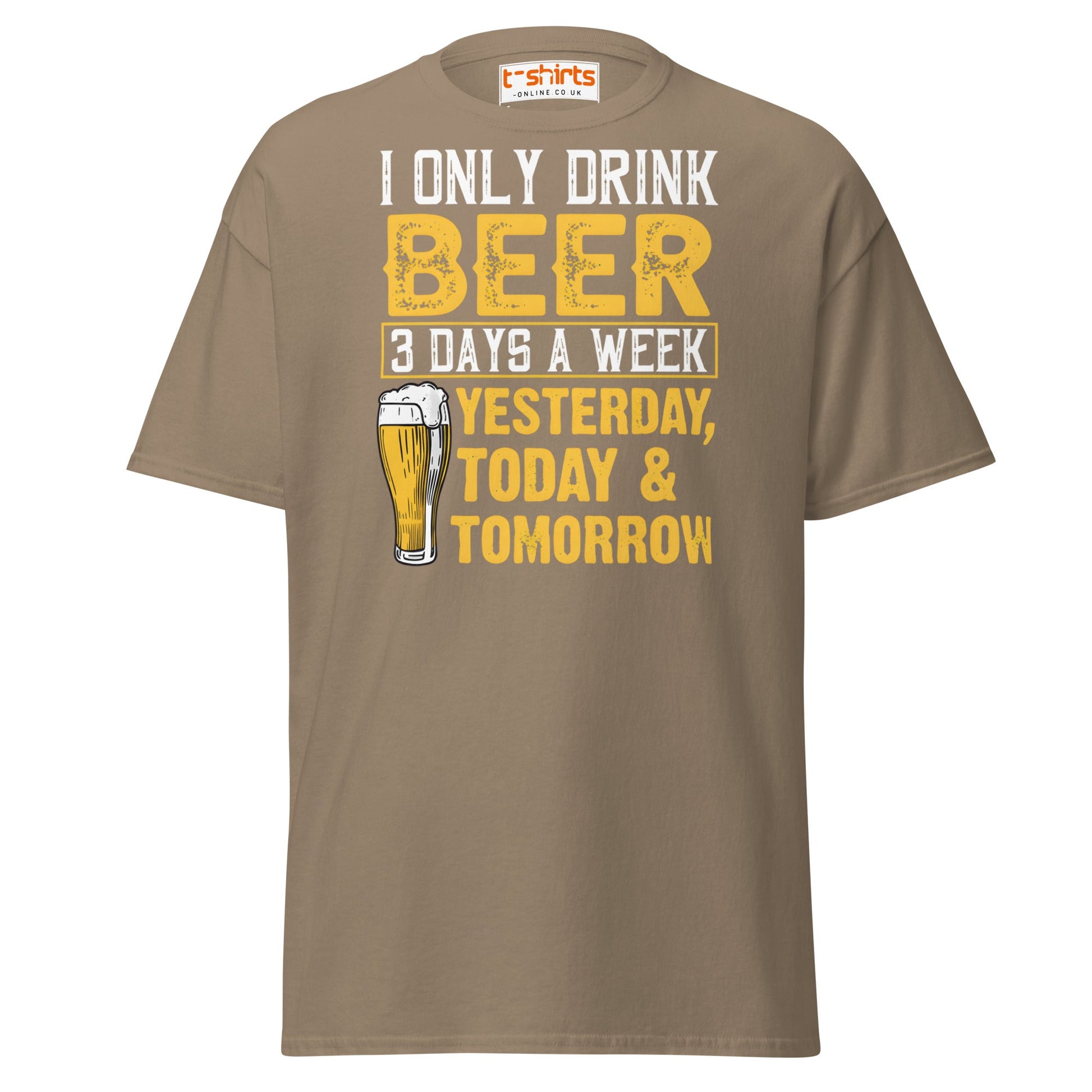 I Only Drink Beer 3 Days a Week Funny T-Shirt - Brown Savana - T-Shirts Online