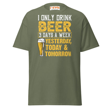 I Only Drink Beer 3 Days a Week Funny T-Shirt - Military Green - T-Shirts Online