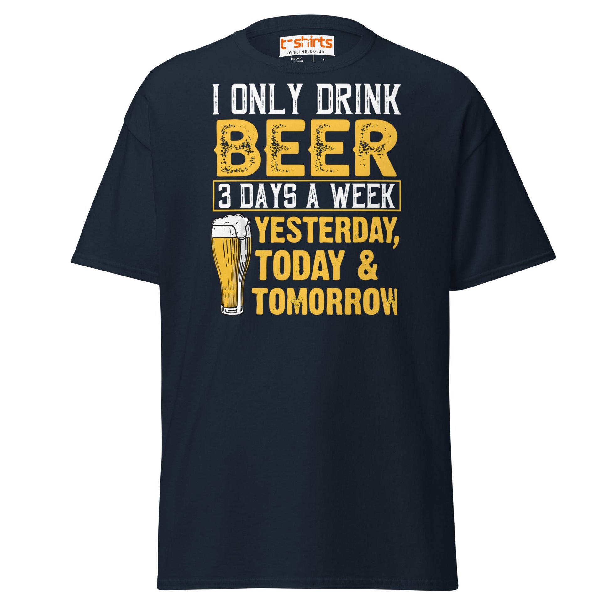 I Only Drink Beer 3 Days a Week Funny T-Shirt - Navy - T-Shirts Online