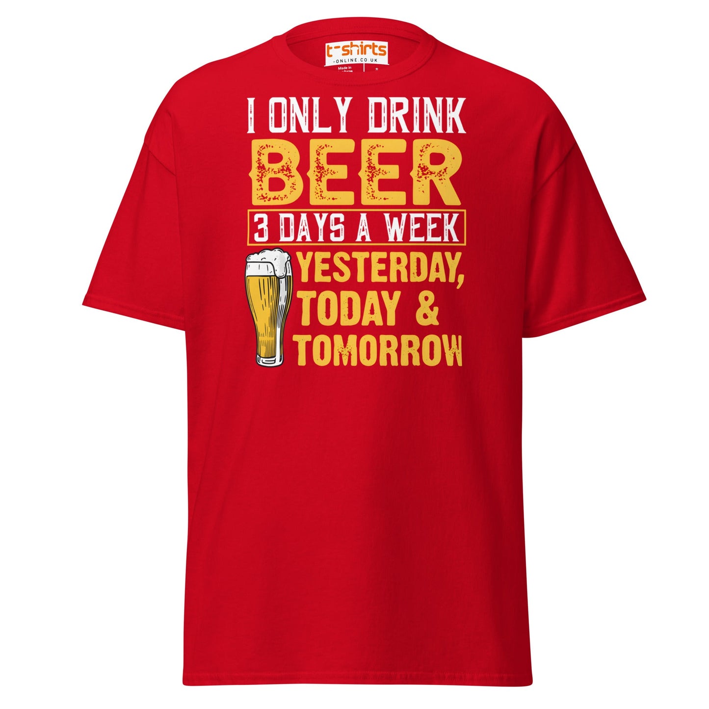 I Only Drink Beer 3 Days a Week Funny T-Shirt - Red - T-Shirts Online