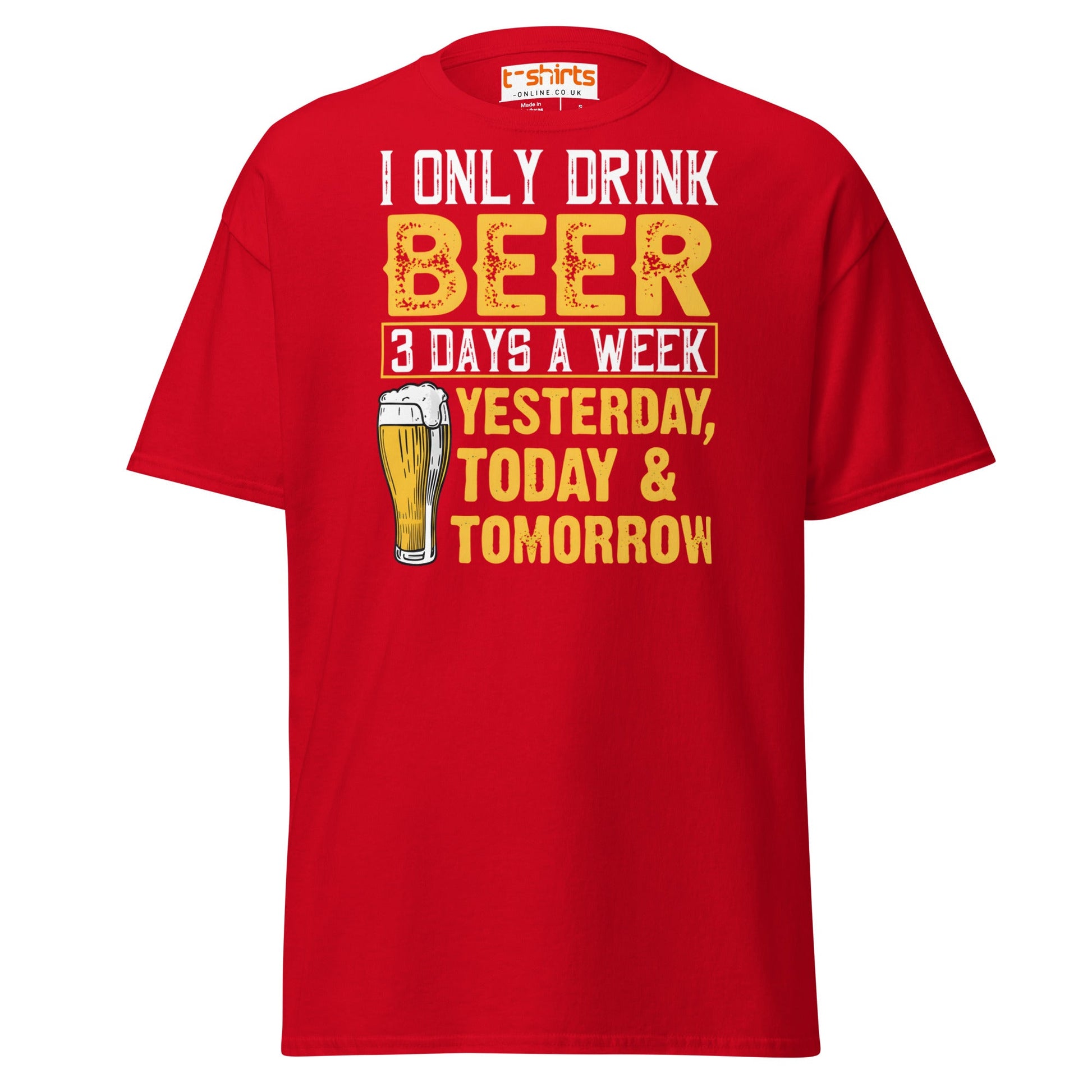 I Only Drink Beer 3 Days a Week Funny T-Shirt - Red - T-Shirts Online