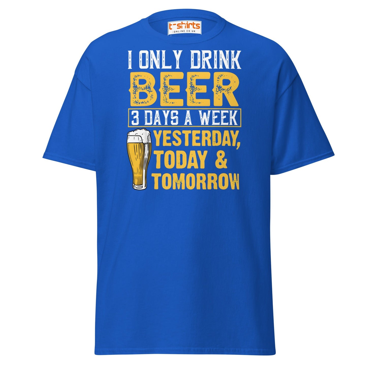 I Only Drink Beer 3 Days a Week Funny T-Shirt - Royal - T-Shirts Online