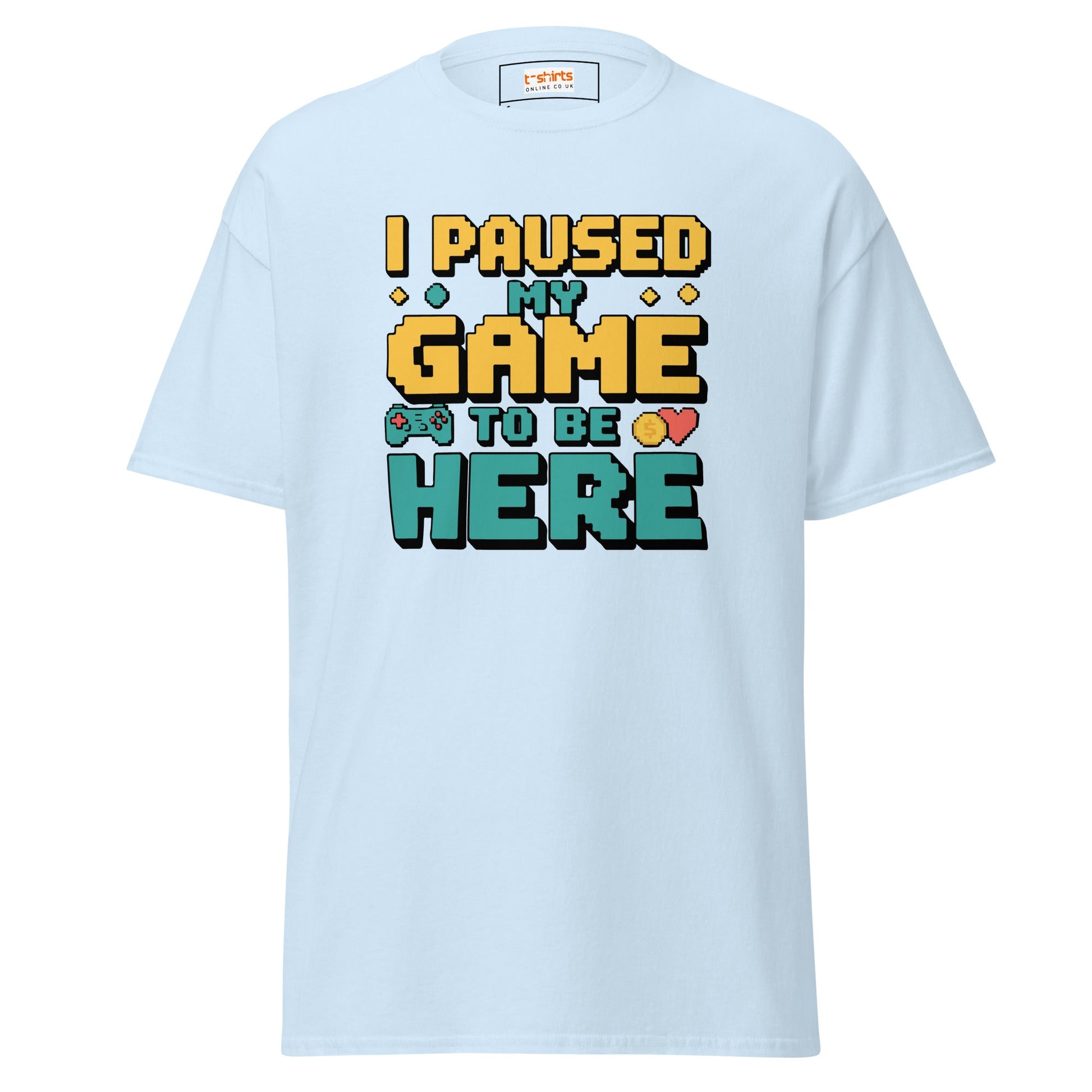 I Paused my Game | Gaming T-Shirt - T-Shirts Online