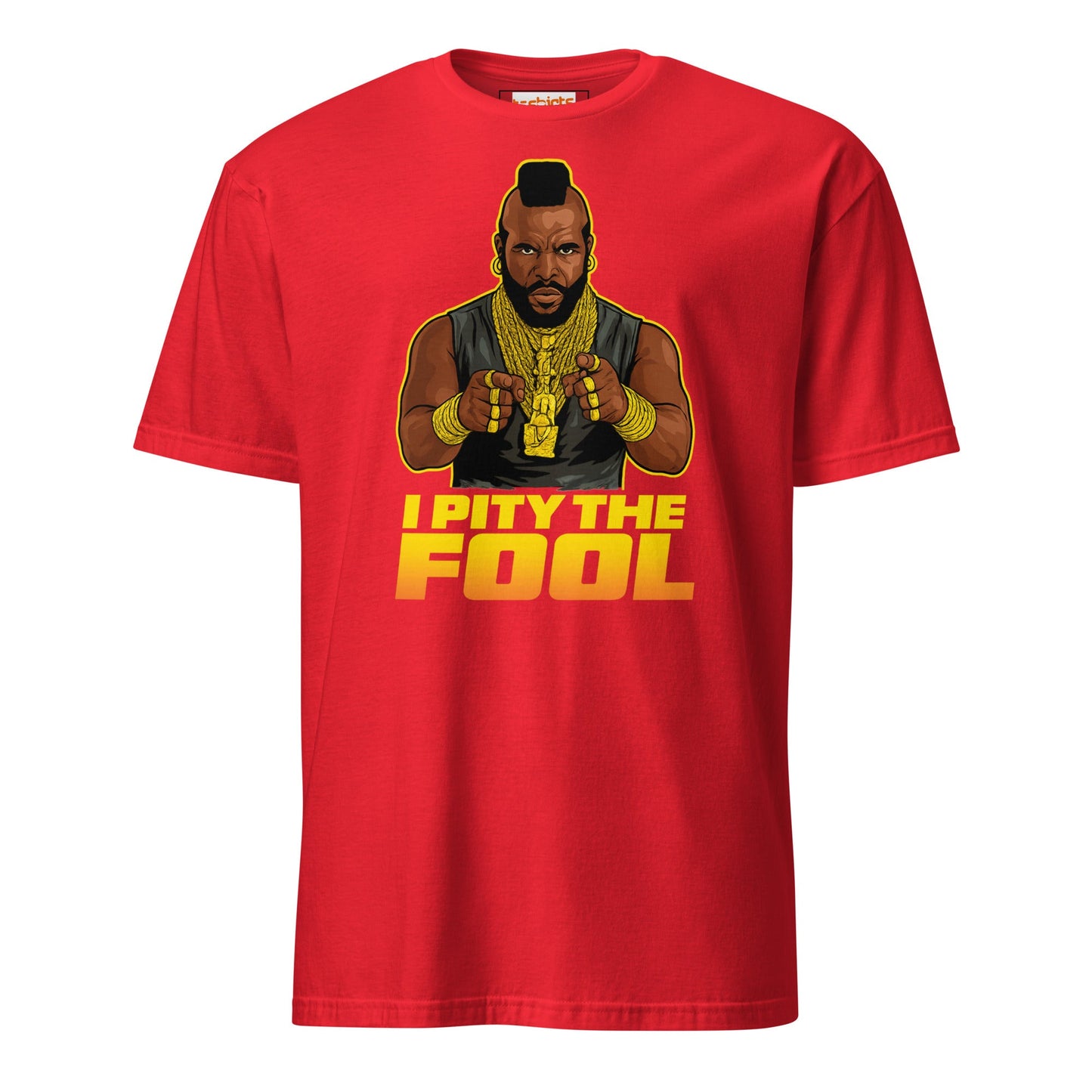 I Pity the Fool T-Shirt | Classic Tough Guy Quote Tee - Red - T-Shirts Online