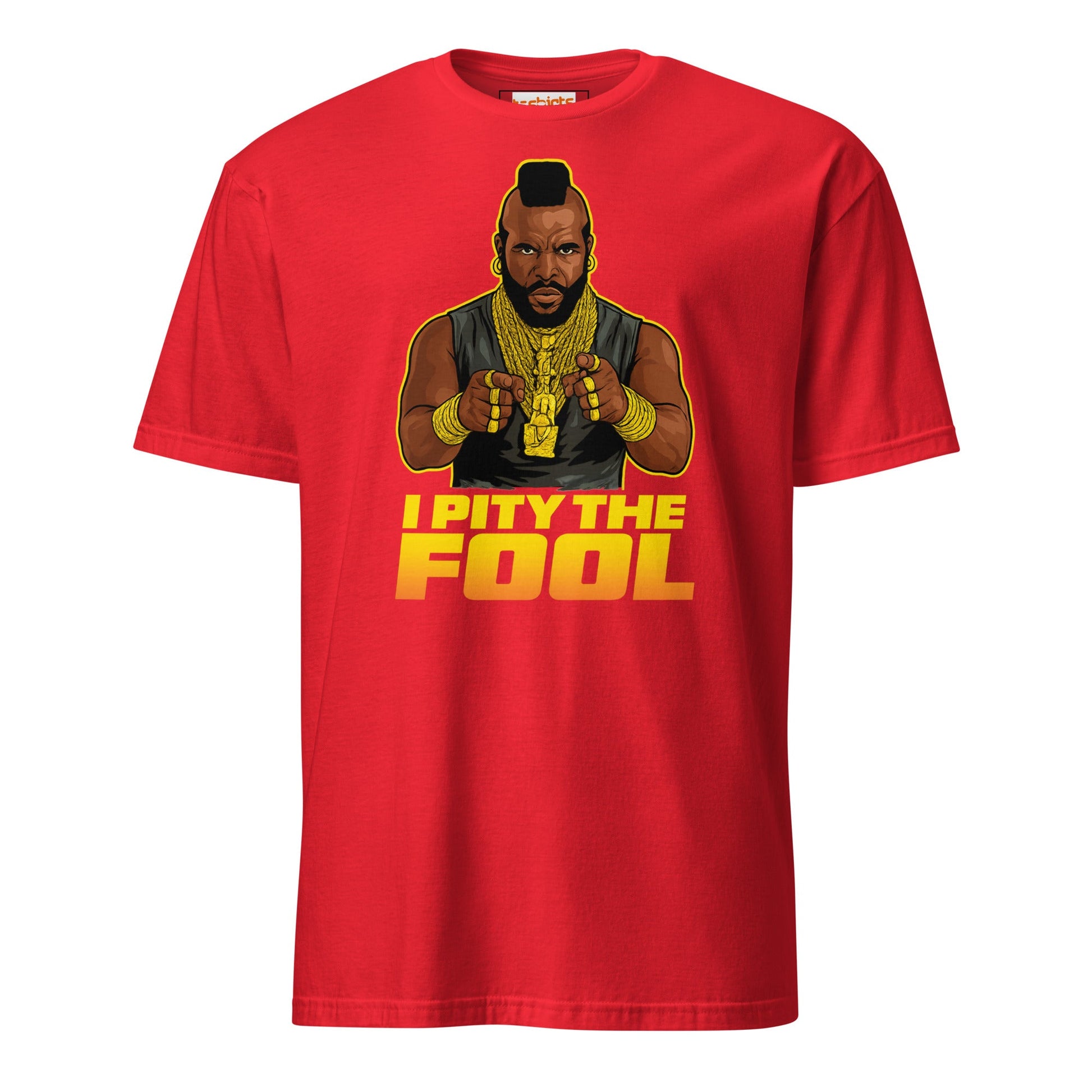 I Pity the Fool T-Shirt | Classic Tough Guy Quote Tee - Red - T-Shirts Online