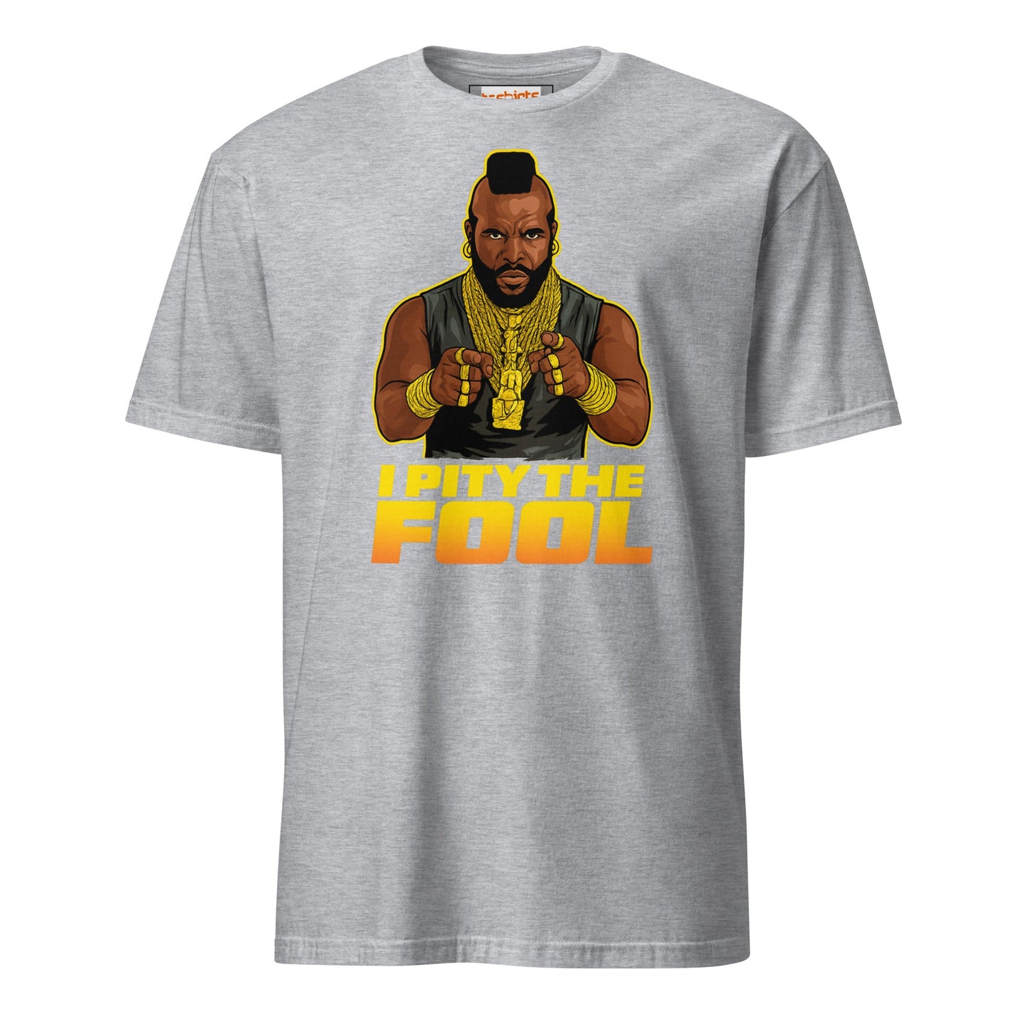 I Pity the Fool T-Shirt | Classic Tough Guy Quote Tee - Sport Grey - T-Shirts Online