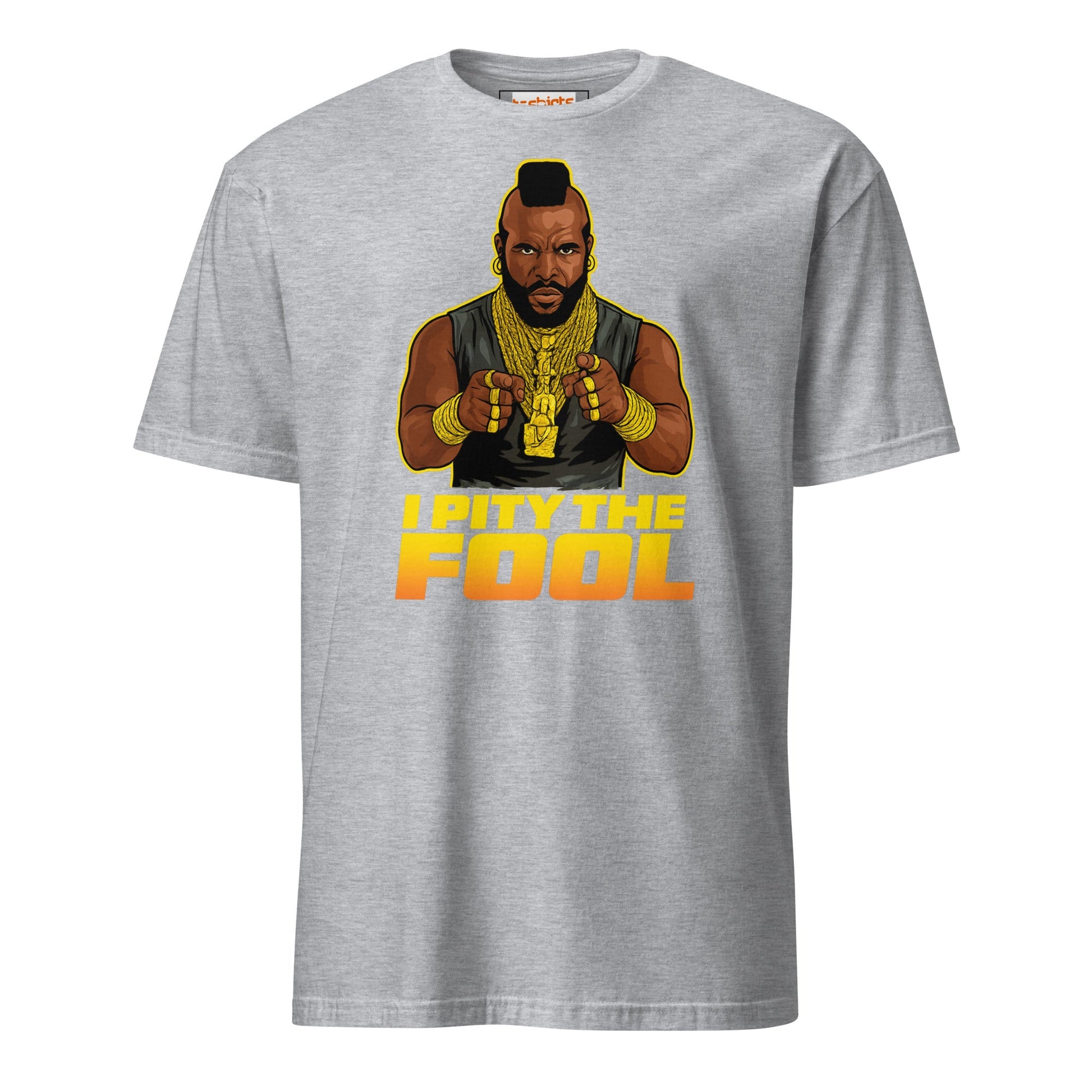 I Pity the Fool T-Shirt | Classic Tough Guy Quote Tee - Sport Grey - T-Shirts Online