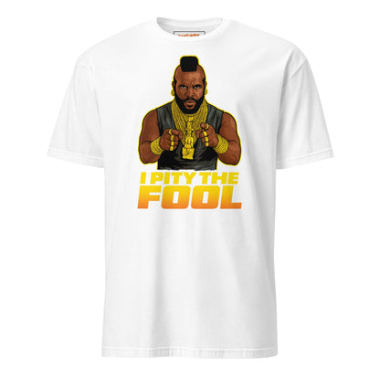 I Pity the Fool T-Shirt | Classic Tough Guy Quote Tee - White - T-Shirts Online