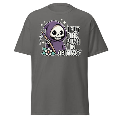 I Put The Bitch In Obituary T-Shirt | Funny Grim Reaper Tee - Charcoal - T-Shirts Online