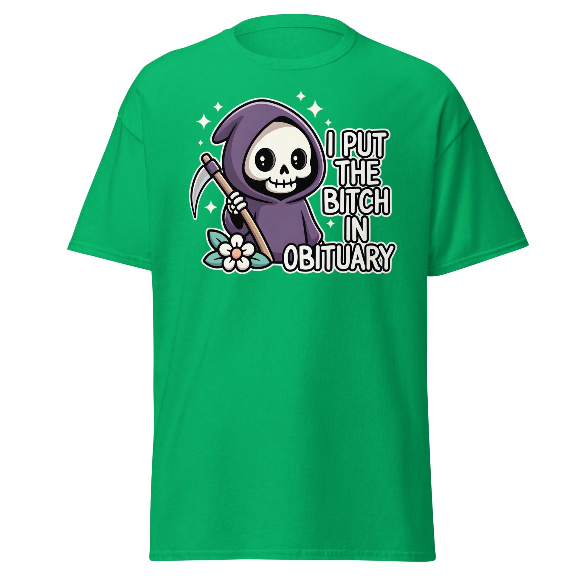 I Put The Bitch In Obituary T-Shirt | Funny Grim Reaper Tee - Irish Green - T-Shirts Online