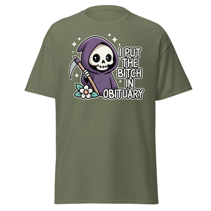 I Put The Bitch In Obituary T-Shirt | Funny Grim Reaper Tee - Military Green - T-Shirts Online