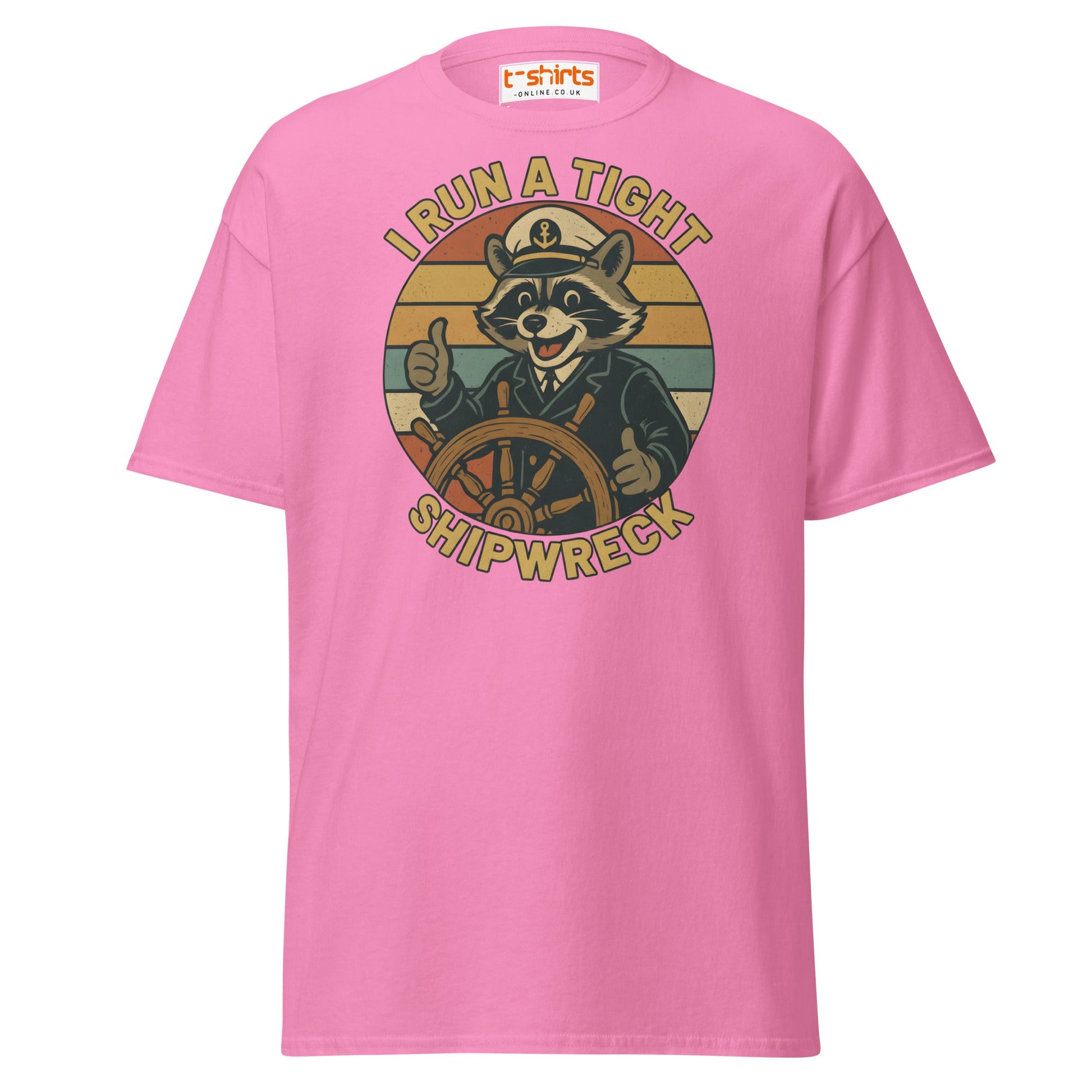 I Run a Tight Shipwreck T-Shirt - Azalea - T-Shirts Online