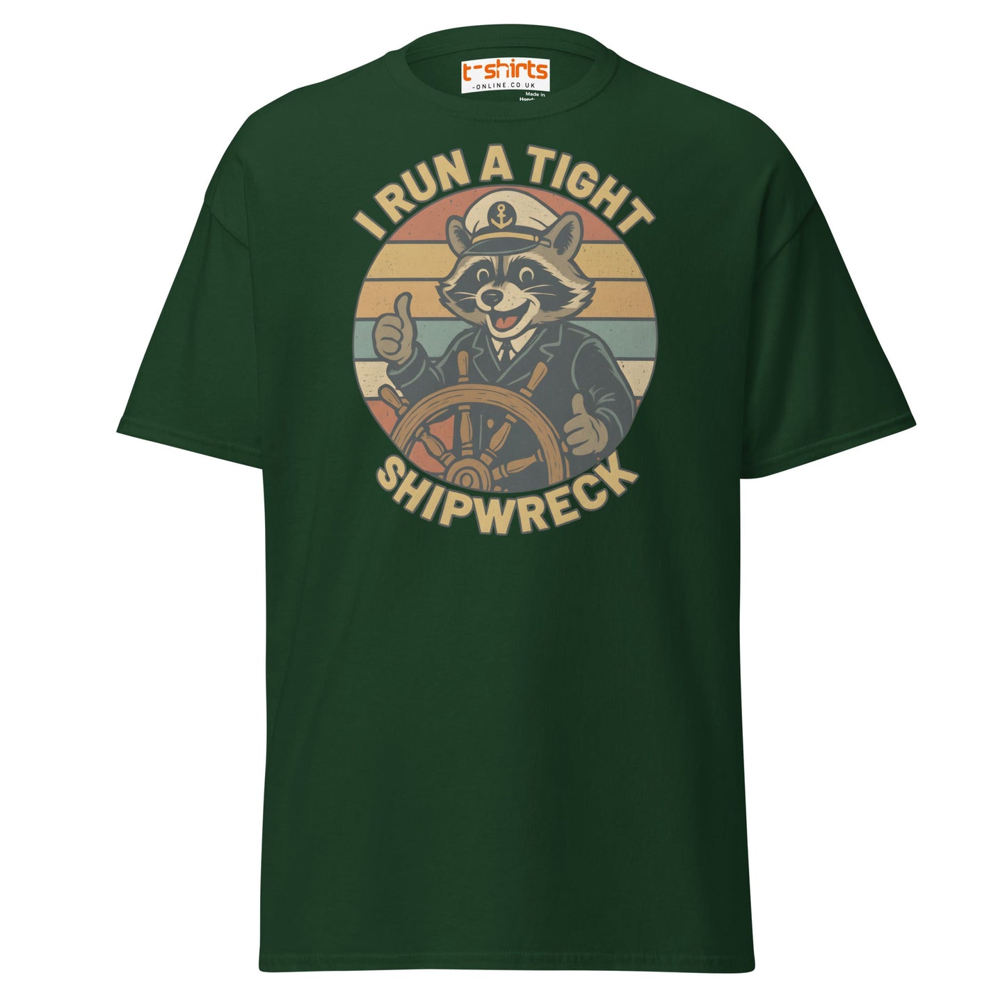 I Run a Tight Shipwreck T-Shirt - Forest Green - T-Shirts Online