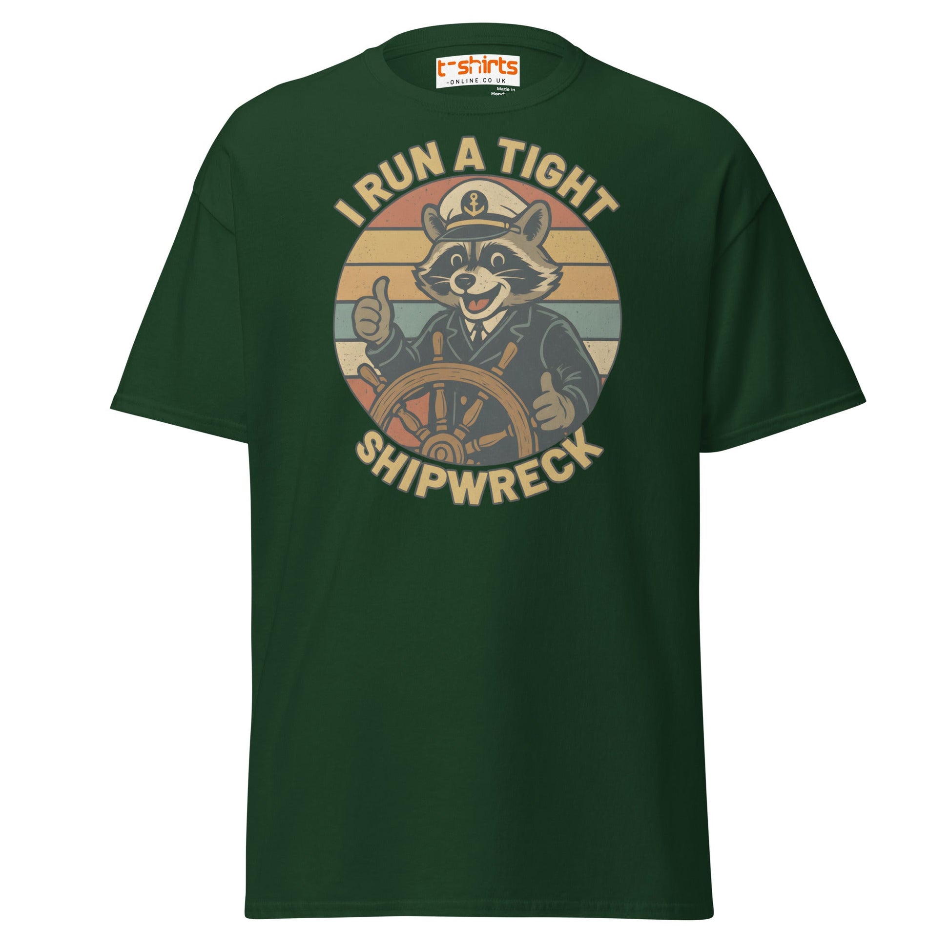 I Run a Tight Shipwreck T-Shirt - Forest Green - T-Shirts Online