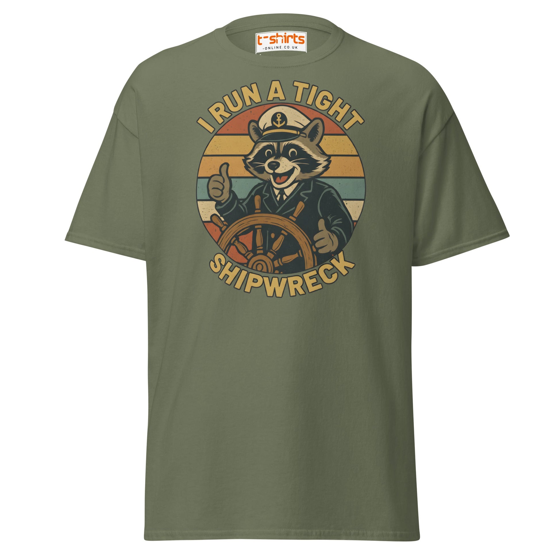 I Run a Tight Shipwreck T-Shirt - Military Green - T-Shirts Online