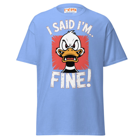 I Said I’m Fine Angry Duck Funny T-Shirt - Carolina Blue - T-Shirts Online