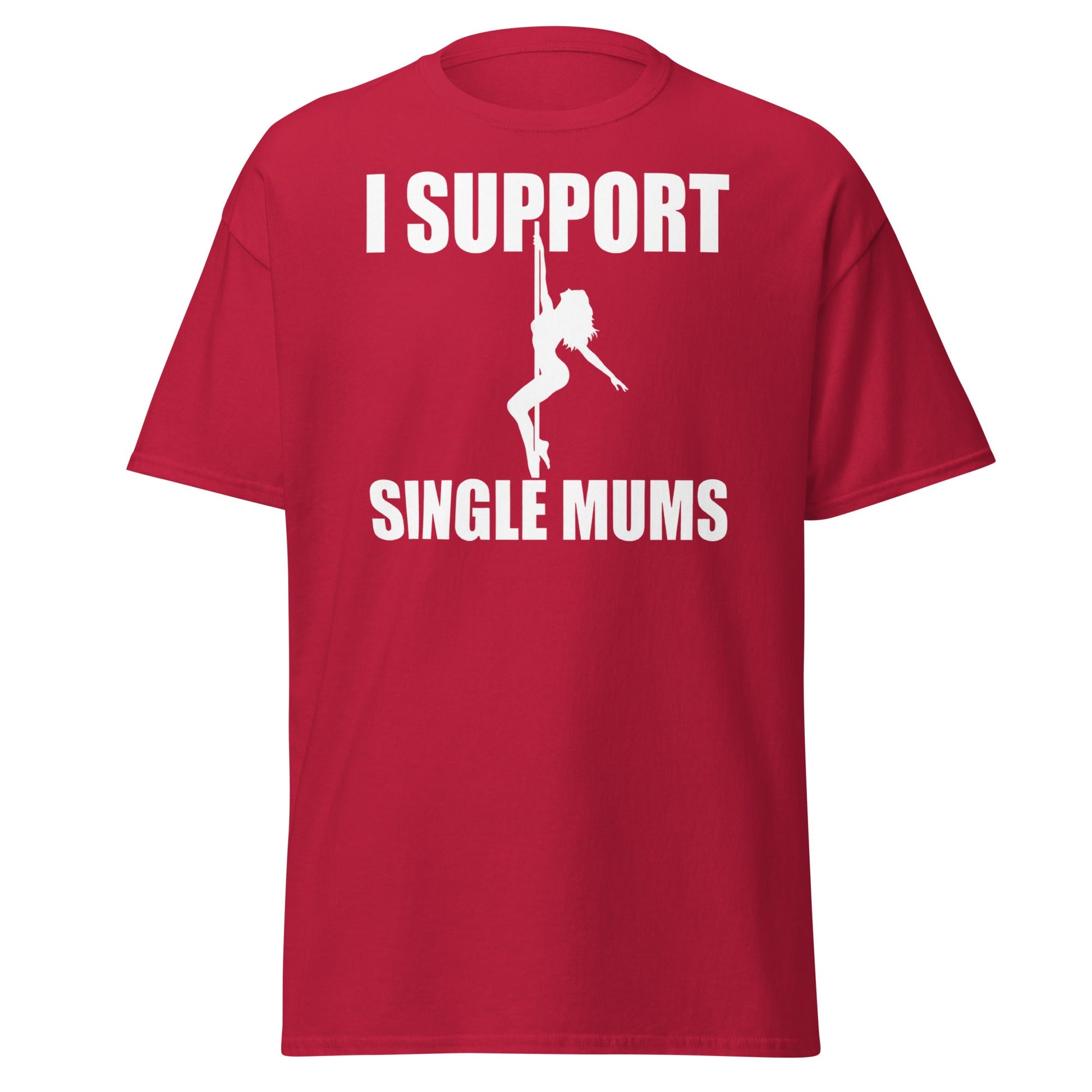 I Support Single Mums T-Shirt - Funny Adult Humor Tee - Cardinal - T-Shirts Online