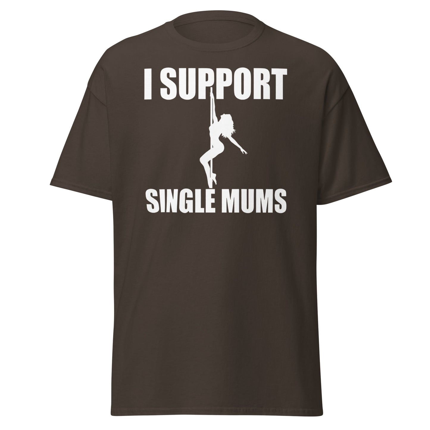 I Support Single Mums T-Shirt - Funny Adult Humor Tee - Dark Chocolate - T-Shirts Online