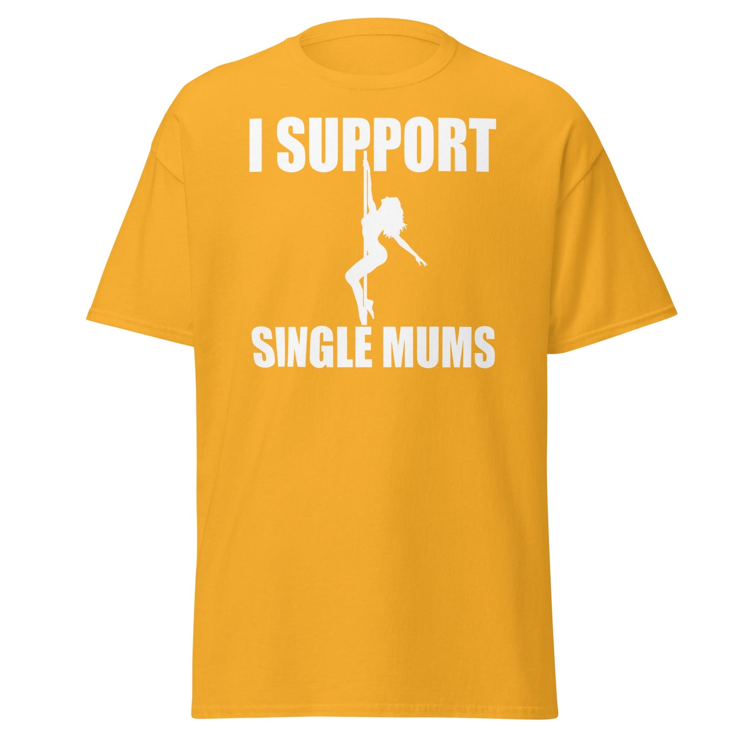 I Support Single Mums T-Shirt - Funny Adult Humor Tee - Gold - T-Shirts Online