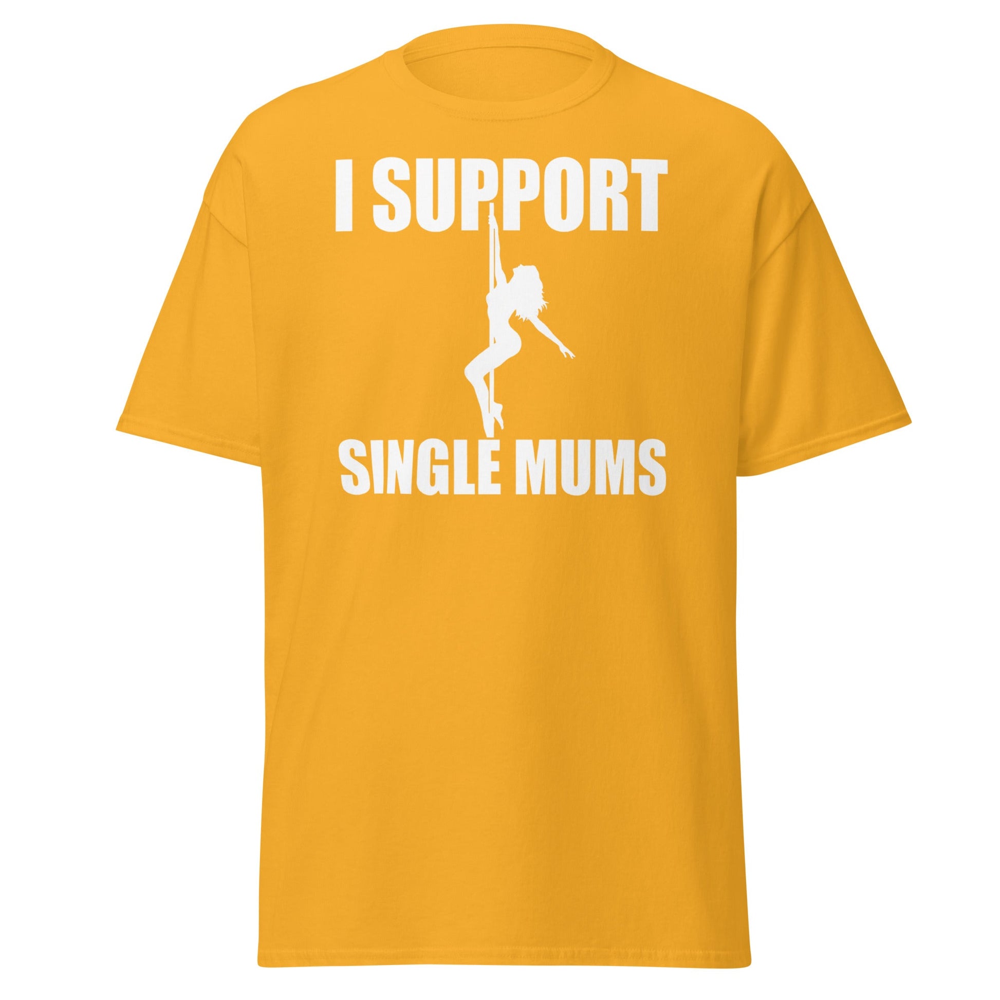 I Support Single Mums T-Shirt - Funny Adult Humor Tee - Gold - T-Shirts Online