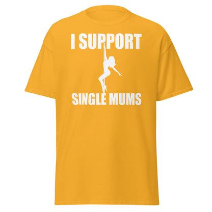 I Support Single Mums T-Shirt - Funny Adult Humor Tee - Gold - T-Shirts Online