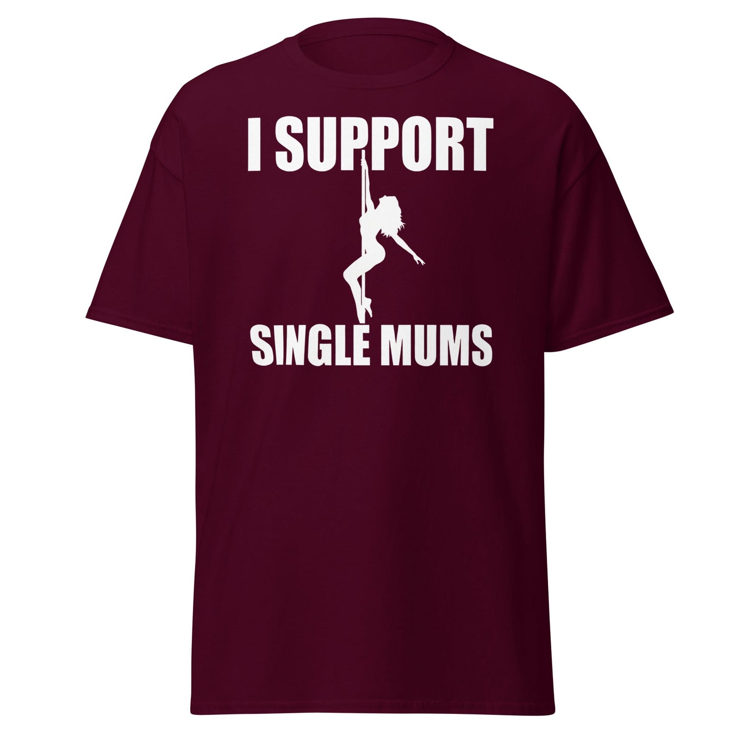 I Support Single Mums T-Shirt - Funny Adult Humor Tee - Maroon - T-Shirts Online