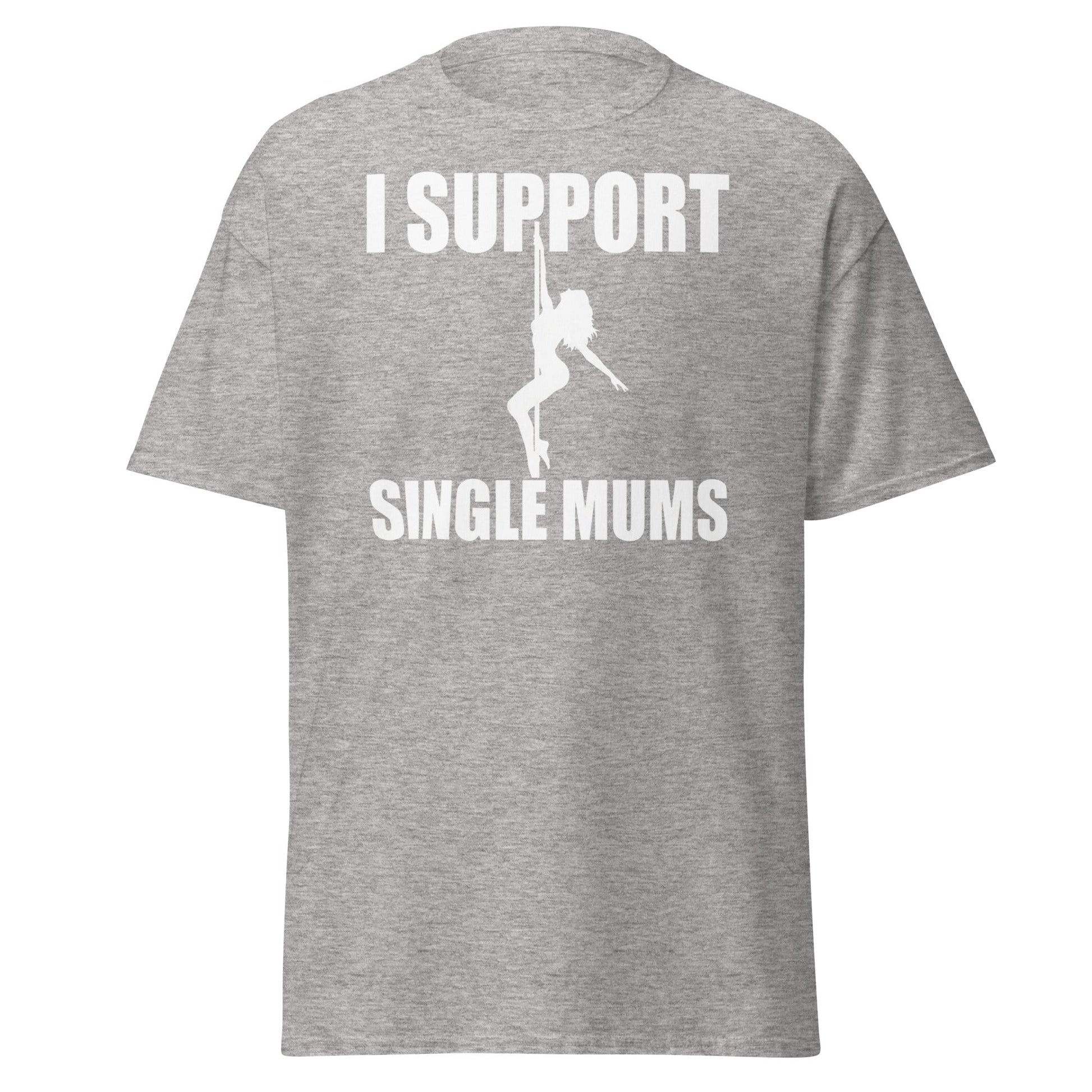 I Support Single Mums T-Shirt - Funny Adult Humor Tee - Sport Grey - T-Shirts Online