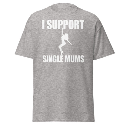 I Support Single Mums T-Shirt - Funny Adult Humor Tee - Sport Grey - T-Shirts Online