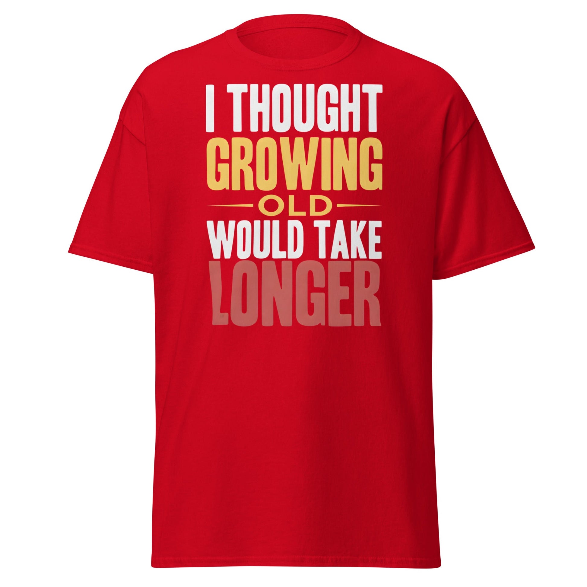 I Thought Growing Old Would Take Longer Funny Aging T-Shirt - Red - T-Shirts Online