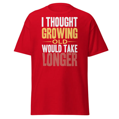 I Thought Growing Old Would Take Longer Funny Aging T-Shirt - Red - T-Shirts Online