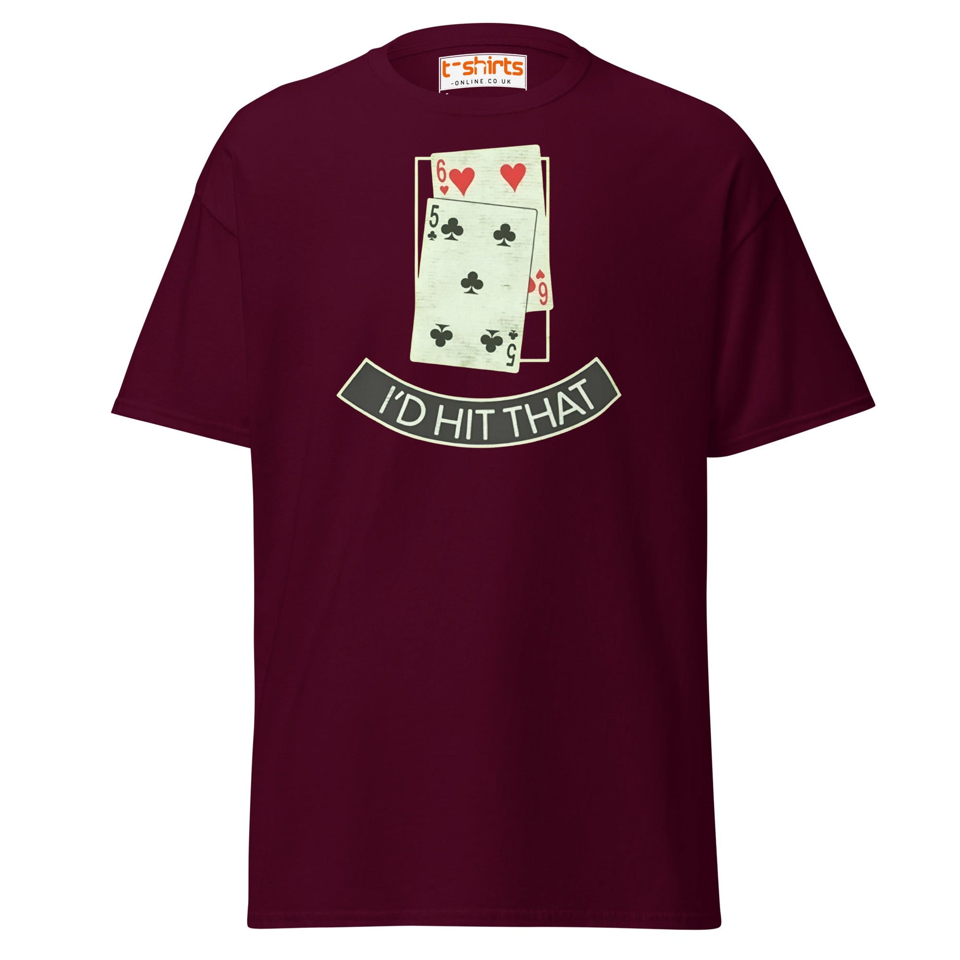 I’d Hit That T-Shirt | Funny Poker & Casino Humor Tee - Maroon - T-Shirts Online