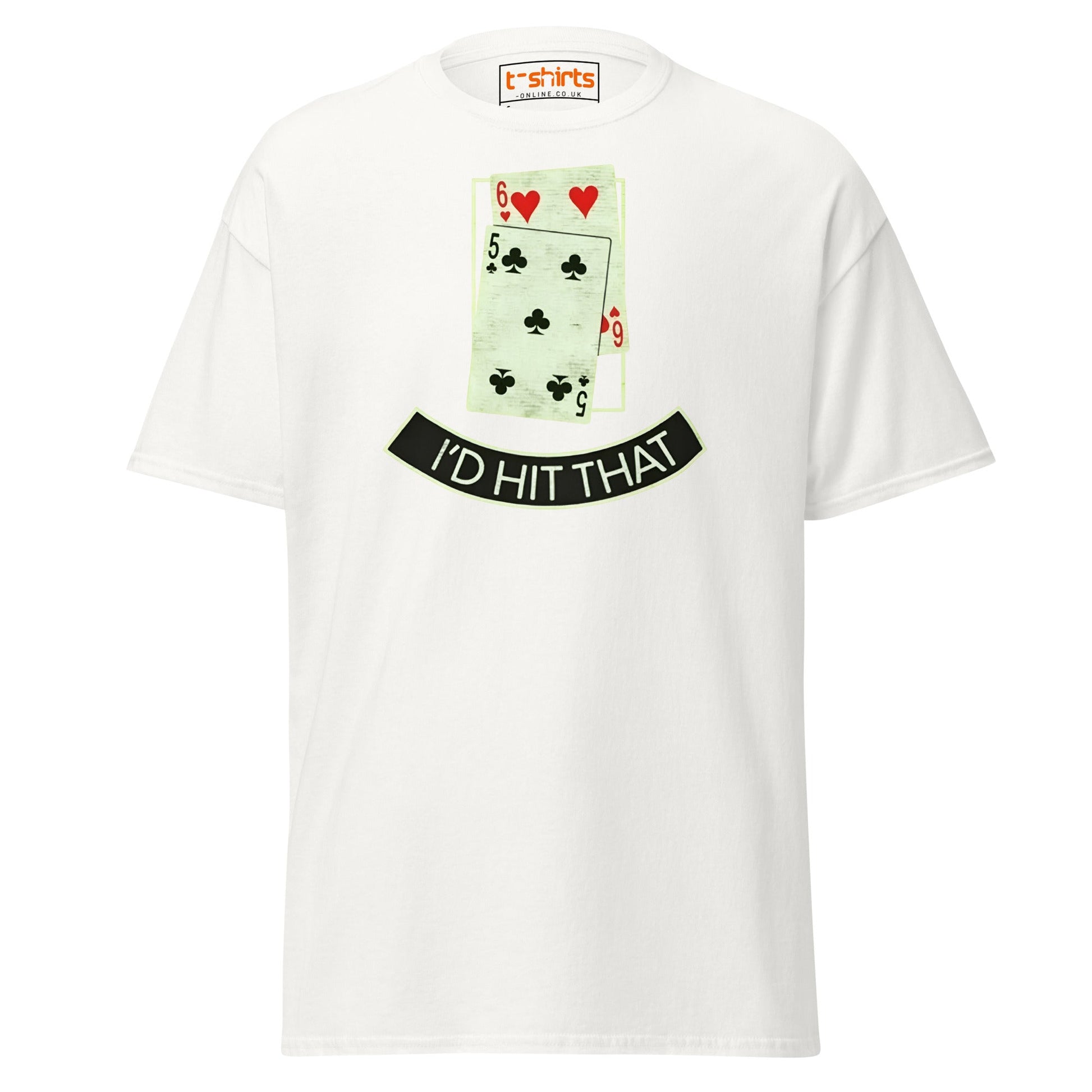 I’d Hit That T-Shirt | Funny Poker & Casino Humor Tee - White - T-Shirts Online