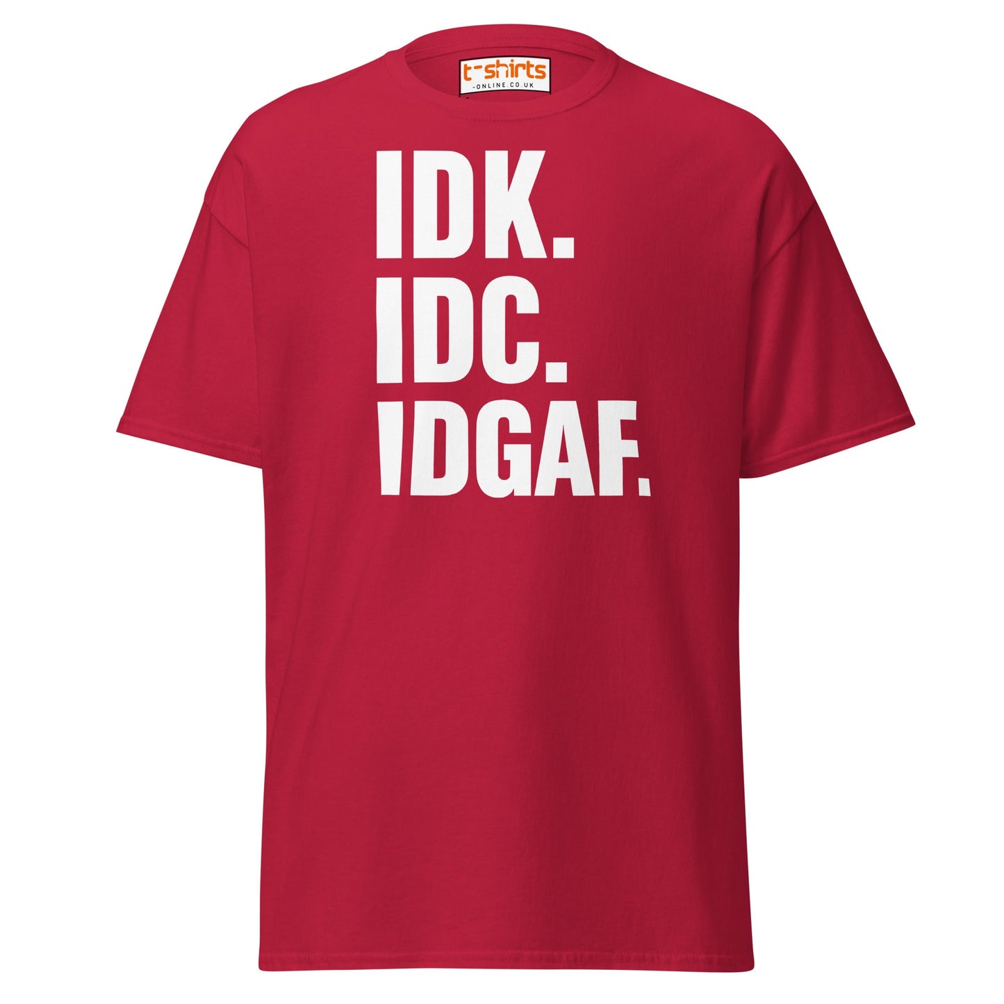 IDK IDC IDGAF T-Shirt – Bold Sarcastic Statement Tee - Cardinal - T-Shirts Online