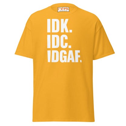 IDK IDC IDGAF T-Shirt – Bold Sarcastic Statement Tee - Gold - T-Shirts Online