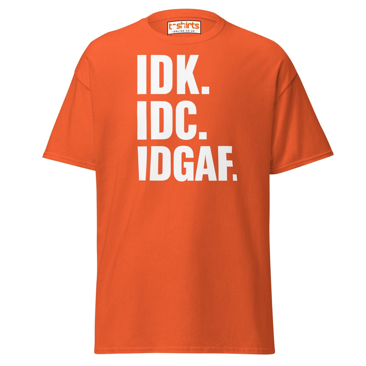 IDK IDC IDGAF T-Shirt – Bold Sarcastic Statement Tee - Orange - T-Shirts Online