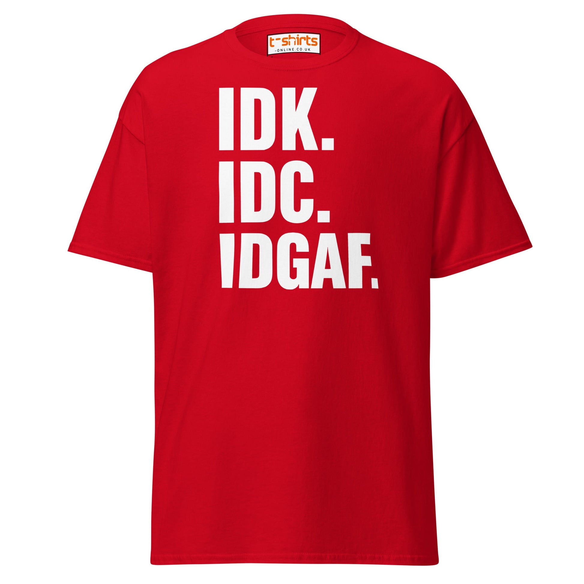 IDK IDC IDGAF T-Shirt – Bold Sarcastic Statement Tee - Red - T-Shirts Online