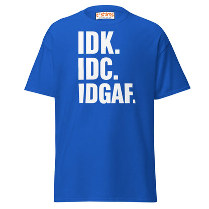 IDK IDC IDGAF T-Shirt – Bold Sarcastic Statement Tee - Royal - T-Shirts Online