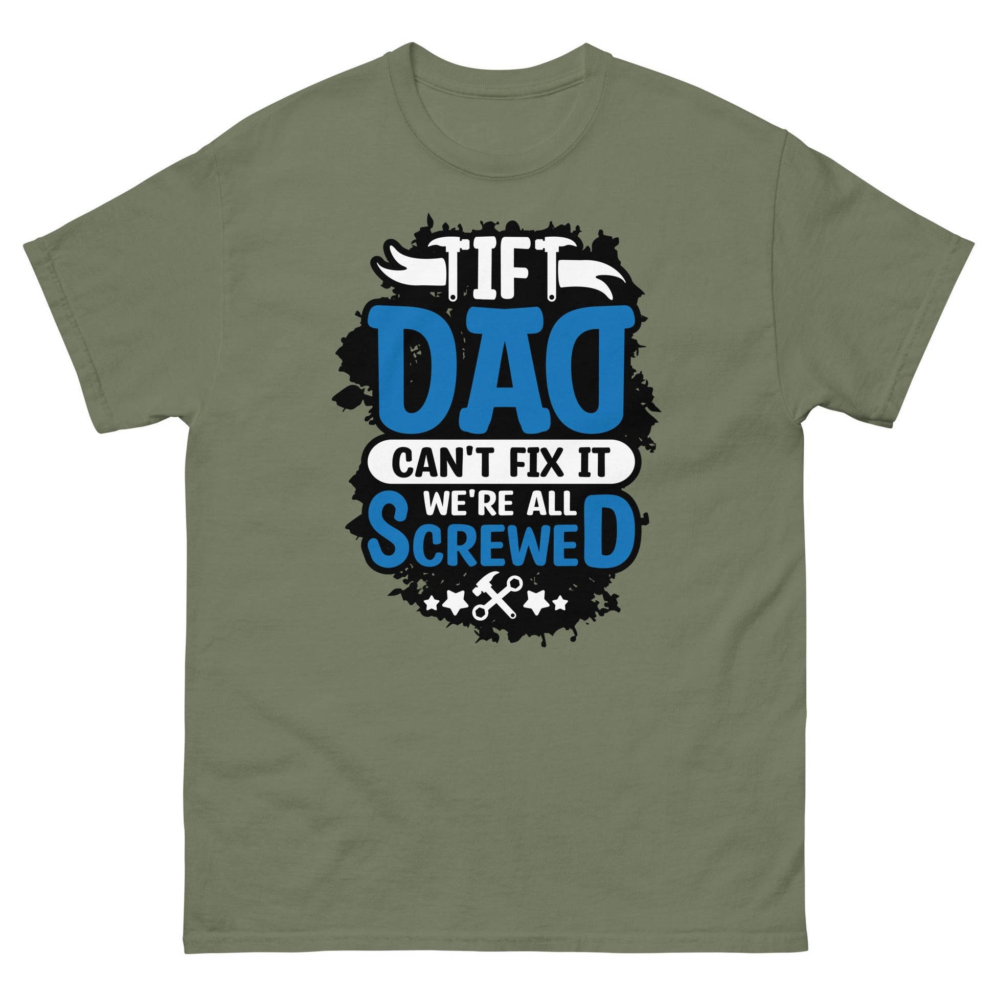 If Dad Can't Fix It | Dad's T-Shirt - Military Green - T-Shirts Online